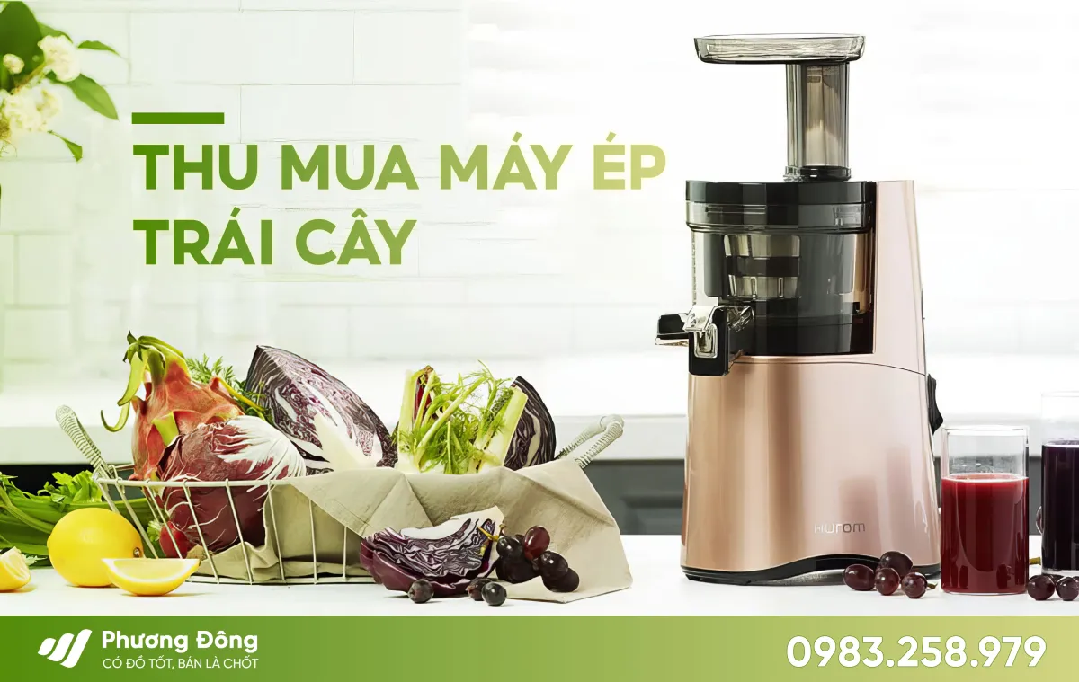 Thu mua máy ép chậm Hurom, máy ép trái cây Hurom